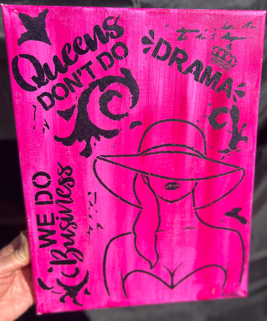 Queens Don’t Do Drama. We Do Business pink acrylic painting w/ woman’s face in floppy hat