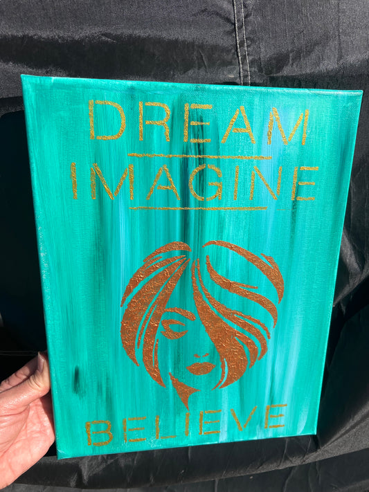 Dream Imagine Believe Acrylic Painting w/ Womens face on teal background. 8x10